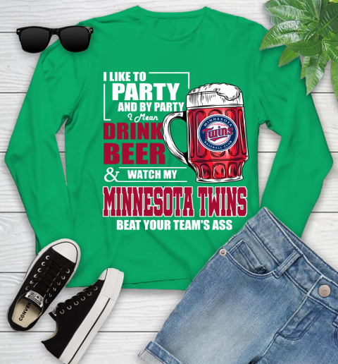MLB I Like To Party And By Party I Mean Drink Beer And Watch My Minnesota Twins Beat Your Team's Ass Baseball Youth Long Sleeve 7