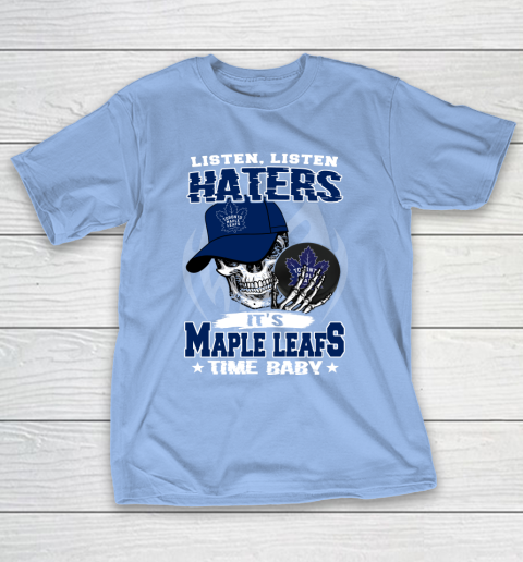 Listen Haters It is LEAFS Time Baby NHL T-Shirt 10
