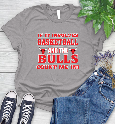 NBA If It Involves Basketball And Chicago Bulls Count Me In Sports Women's T-Shirt 5