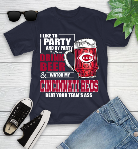 MLB I Like To Party And By Party I Mean Drink Beer And Watch My Cincinnati Reds Beat Your Team's Ass Baseball Youth T-Shirt 2