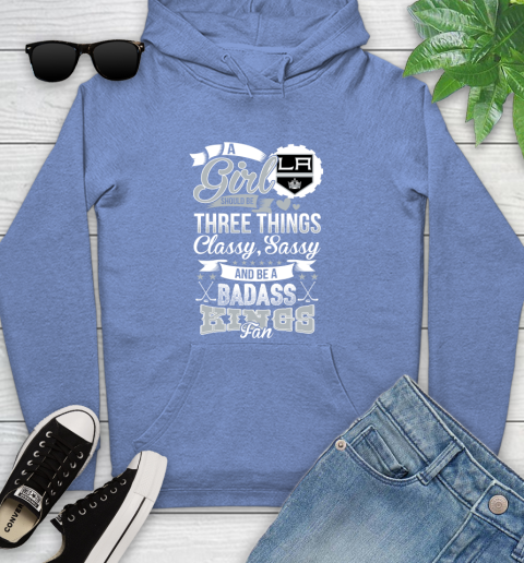 Los Angeles Kings NHL Hockey A Girl Should Be Three Things Classy Sassy And A Be Badass Fan Youth Hoodie 13