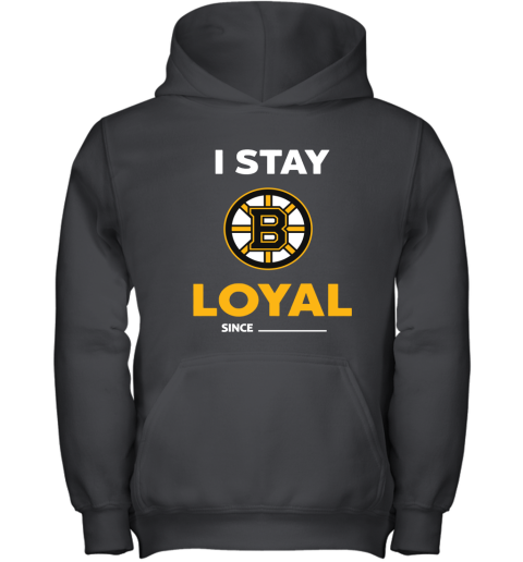 Boston Bruins I Stay Loyal Since Personalized Youth Hoodie