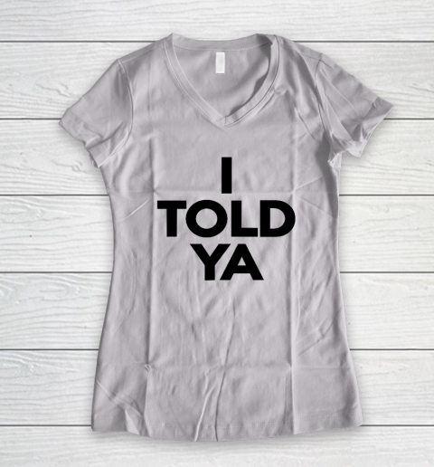 I Told Ya  Tennis  I Told You Women's V-Neck T-Shirt