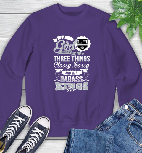 Los Angeles Kings NHL Hockey A Girl Should Be Three Things Classy Sassy And A Be Badass Fan Sweatshirt 4