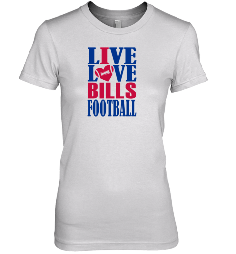 Live Love Buffalo Bills Football Premium Women's T-Shirt