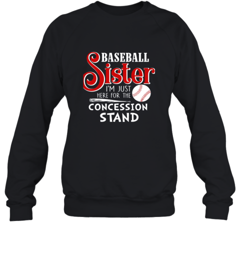 Baseball Sister I'm Just Here For The Concession Stand Gift Sweatshirt