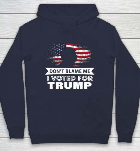 Don t Blame Me I Voted For Trump Shirt Hoodie 2