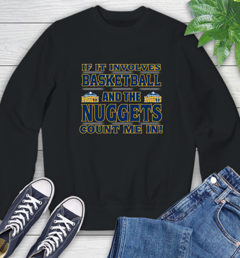 NBA If It Involves Basketball And Denver Nuggets Count Me In Sports Sweatshirt 2