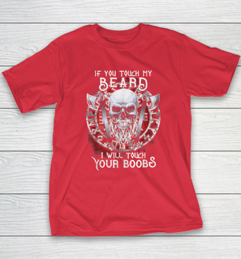 If You Touch My Beard I Will Touch Your Boobs Youth T-Shirt 7