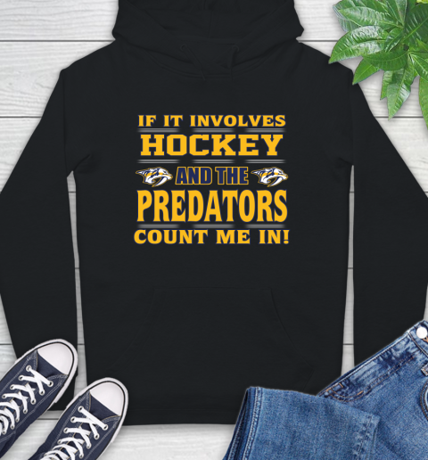 NHL If It Involves Hockey And The Nashville Predators Count Me In Sports Hoodie 2