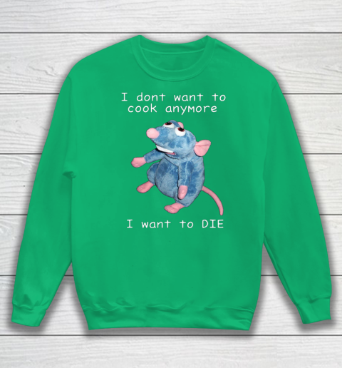 I Don t Want To Cook Anymore I Want To Die Funny Sweatshirt 4