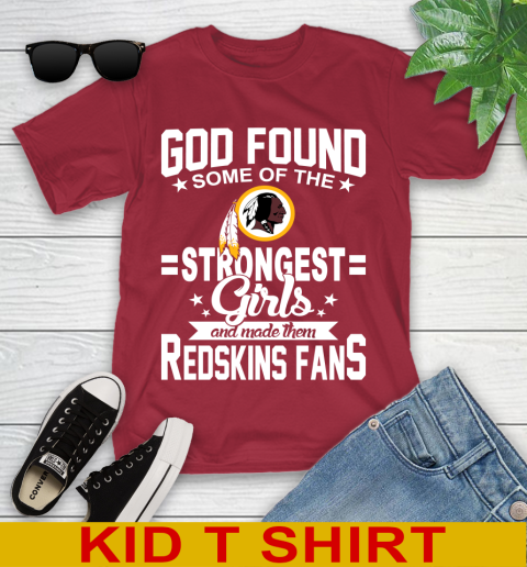 Washington Redskins NFL Football God Found Some Of The Strongest Girls Adoring Fans Youth T-Shirt 12