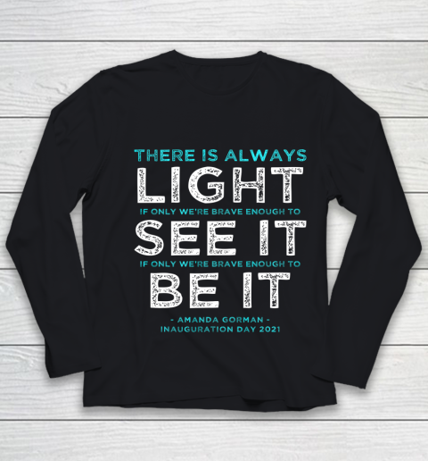 Amanda Gorman Quote There is Always Light if We re Brave Youth Long Sleeve