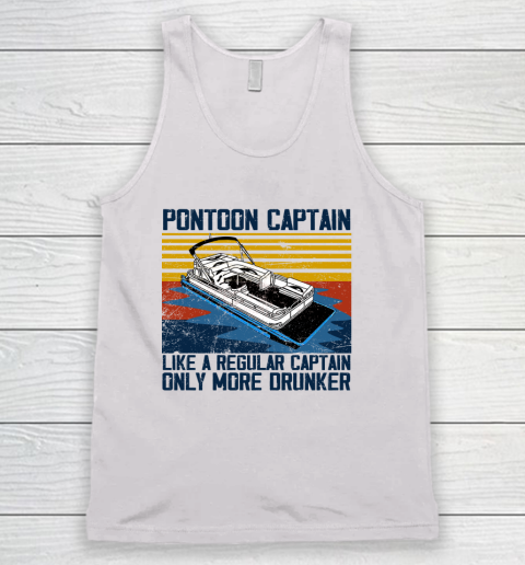 Pontoon Captain Like A Regular Captain Only More Drunker Tank Top