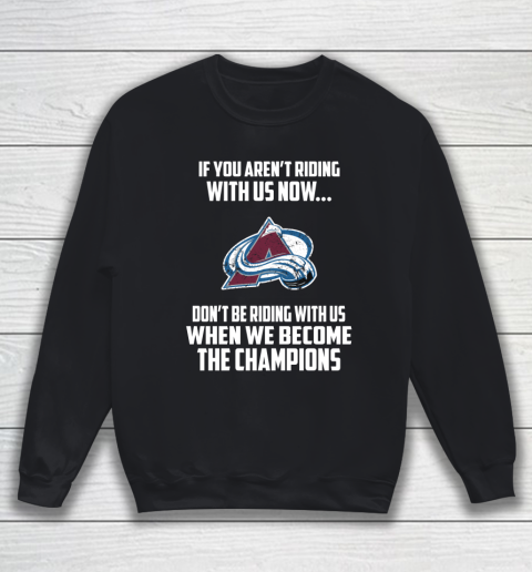 NHL Colorado Avalanche Hockey We Become The Champions Sweatshirt