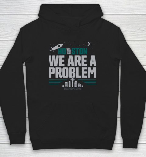 Houston We Are A Problem Hoodie