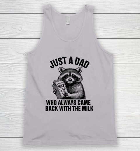 Funny Raccoon Just A Dad Who Always Came Back With The Milk Tank Top 2
