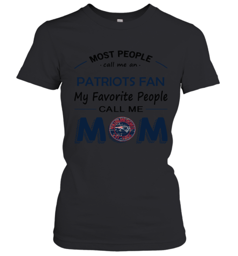 Most People Call Me New England Patriots Fan Football Mom Women's T-Shirt