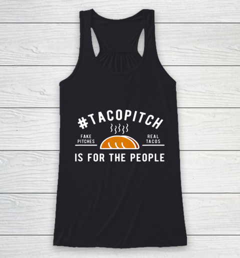 TacoPitch Is For The People Racerback Tank