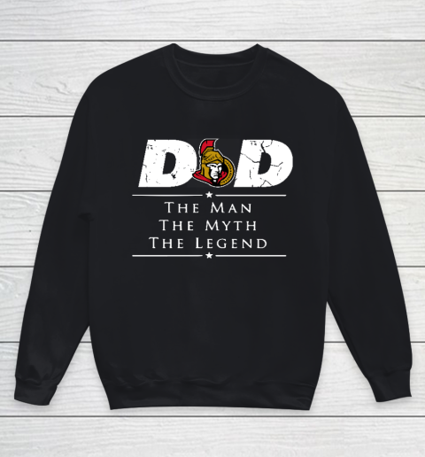 Ottawa Senators NHL Ice Hockey Dad The Man The Myth The Legend Youth Sweatshirt