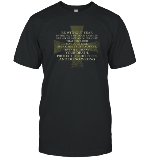 A Templar's Oath Be Without Fear In The Face Of Your Enemies T-Shirt