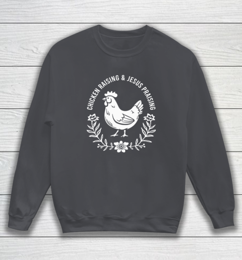 Chicken Raising & Jesus Praising Sweatshirt 3