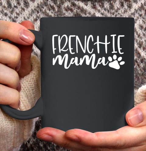 Dog Mom Shirt Frenchie Mama T Shirt Women French Bulldog Gift Dog Mom Ceramic Mug 11oz