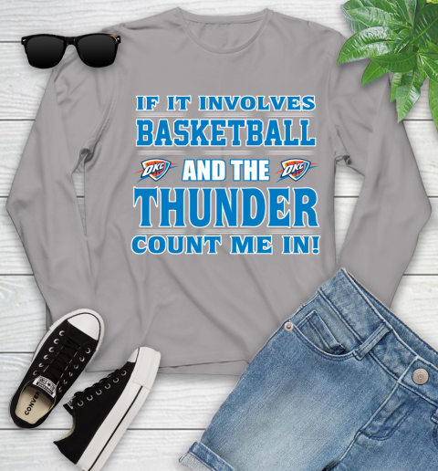 NBA If It Involves Basketball And Oklahoma City Thunder Count Me In Sports Youth Long Sleeve 5