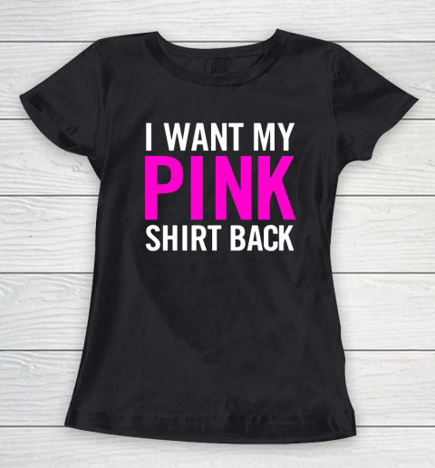 I Want My Pink Shirt Back Women's T-Shirt
