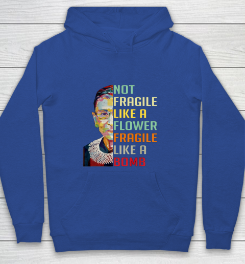 Notorious RBG Shirt Women Not Fragile Like A Flower Fragile Like A Bomb Ruth Bader Ginsburg Youth Hoodie 6