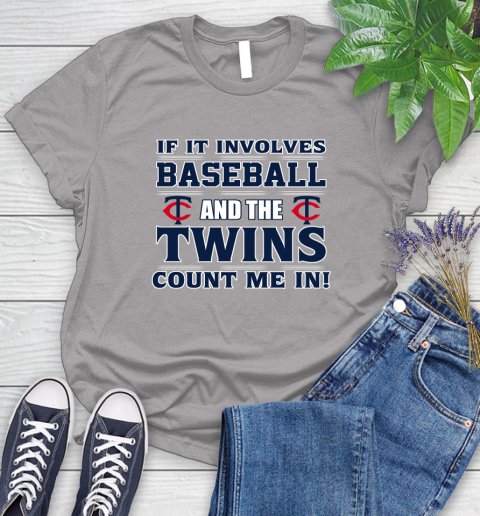 MLB If It Involves Baseball And The Minnesota Twins Count Me In Sports Women's T-Shirt 5