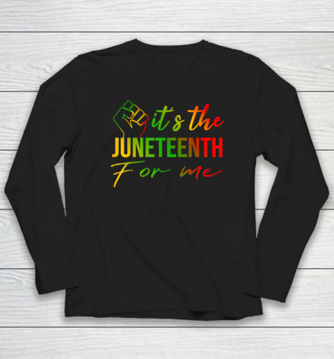 It's The Juneteenth For Me  Free ish Since 1865 Independence Long Sleeve T-Shirt