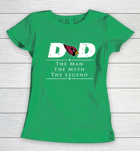 Arizona Cardinals NFL Football Dad The Man The Myth The Legend Women's T-Shirt 5