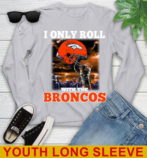 Denver Broncos NFL Football I Only Roll With My Team Sports Youth Long Sleeve 5