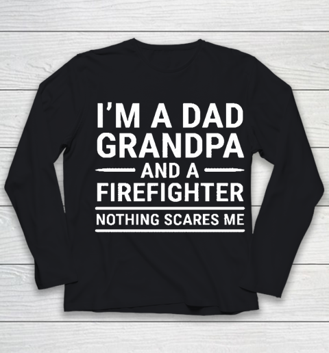 Im A Dad Grandpa And A Firefighter Gift Youth Long Sleeve