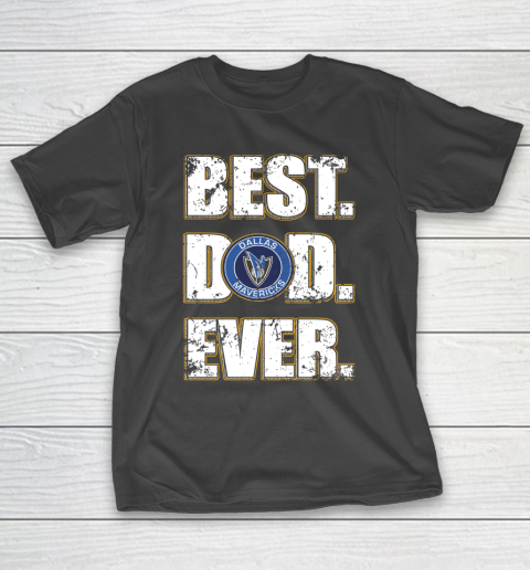 NBA Dallas Mavericks Basketball Best Dad Ever Family Shirt T-Shirt