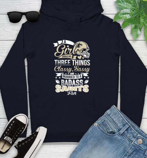 New Orleans Saints NFL Football A Girl Should Be Three Things Classy Sassy And A Be Badass Fan Youth Hoodie 3