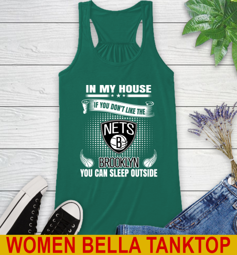 Brooklyn Nets NBA Basketball In My House If You Don't Like The Brooklyn You Can Sleep Outside Shirt Racerback Tank 5