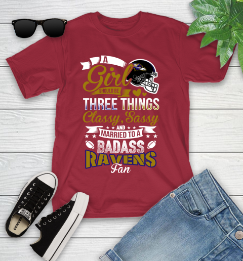 Baltimore Ravens NFL Football A Girl Should Be Three Things Classy Sassy And A Be Badass Fan Youth T-Shirt 14