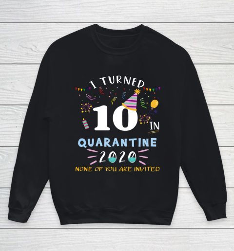I turned 10 in quarantine funny idea for 10th birthday Youth Sweatshirt