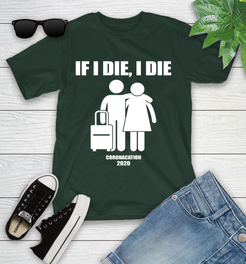 Coronacation If I Die I Die Shirt 97