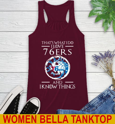 Philadelphia 76ers NBA Basketball That's What I Do I Love My Team And I Know Things Game Of Thrones 38
