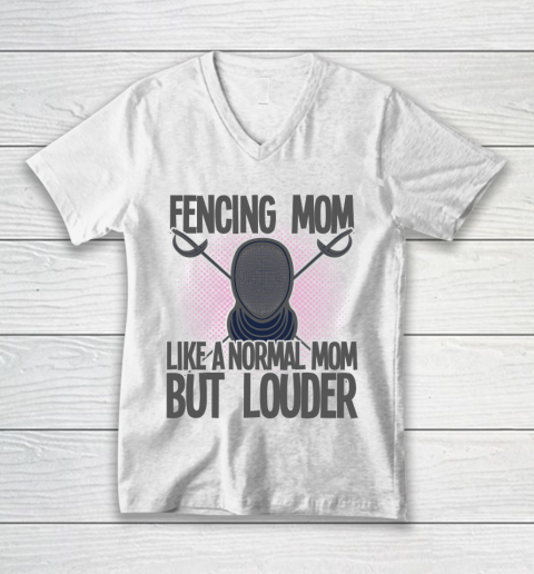 Mother's Day Funny Gift Ideas Apparel  Fencing Mom Like A Normal Mom But Louder T Shirt V-Neck T-Shirt