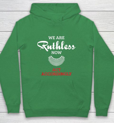 We Are Ruthless Now Act Accordingly Hoodie 5