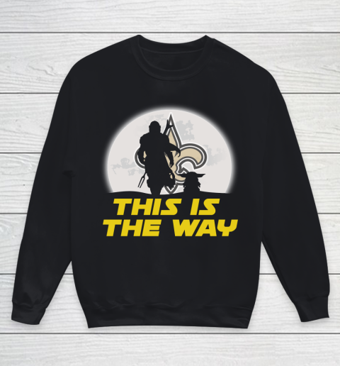 New Orleans Saints NFL Football Star Wars Yoda And Mandalorian This Is The Way Youth Sweatshirt