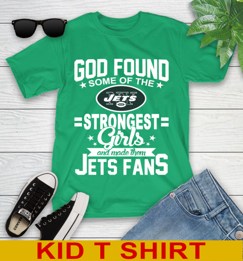 New York Jets NFL Football God Found Some Of The Strongest Girls Adoring Fans Youth T-Shirt 7