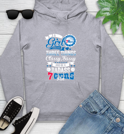 Philadelphia 76ers NBA A Girl Should Be Three Things Classy Sassy And A Be Badass Fan Youth Hoodie 6