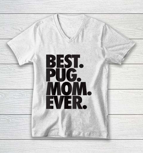 Dog Mom Shirt Pug Mom T Shirt Best Pug Mom Ever Dog Gift V-Neck T-Shirt