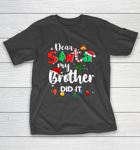 Dear Santa My Brother Did it Christmas T-Shirt