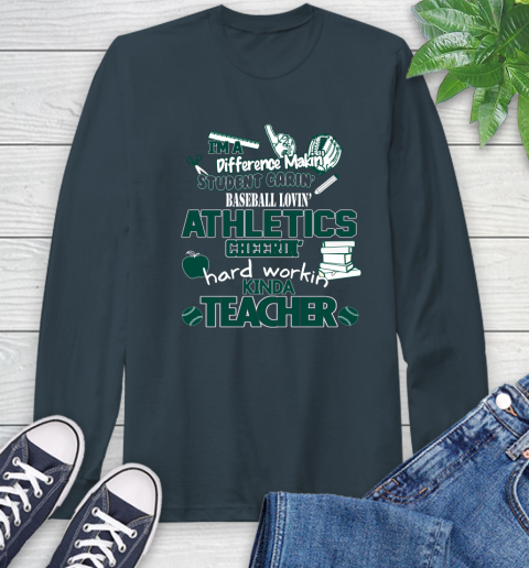 Oakland Athletics MLB I'm A Difference Making Student Caring Baseball Loving Kinda Teacher Long Sleeve T-Shirt 9